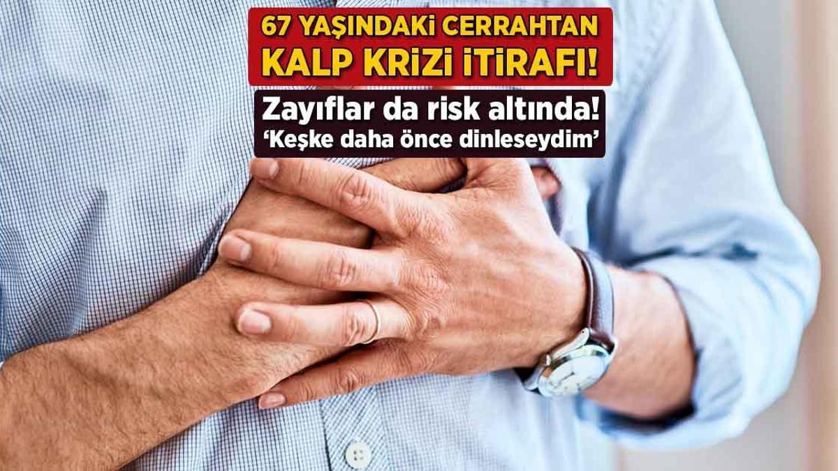 67 yaşındaki cerrahtan kalp krizi itirafı! ‘Keşke atlamasaydım’ dediği 2 belirti var